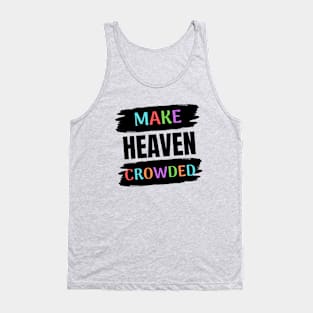 Make Heaven Crowded | Christian Tank Top